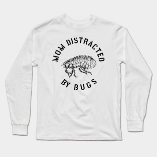 MOM EASILY DISTRACTED BY INSECTS INTERVERTEBRATE ANIMALS COOL FUNNY VINTAGE WARNING VECTOR DESIGN Long Sleeve T-Shirt